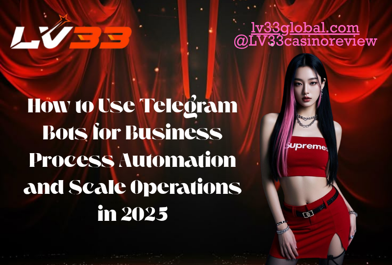 "LV33 promo on using Telegram bots for business automation and scaling operations in 2025"