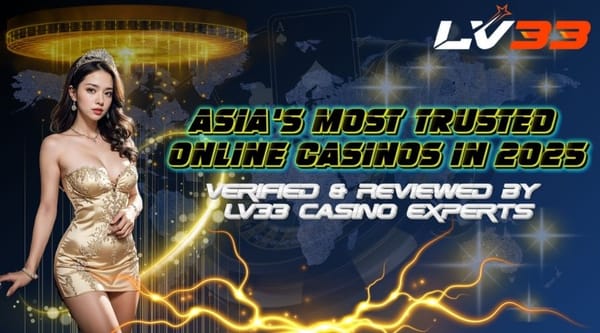 Asia’s Most Trusted Online Casinos in 2025 – Verified & Reviewed by LV33 Casino Experts