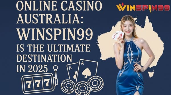 Online Casino Australia:  Winspin99 is the Ultimate Destination in 2025.